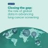 Closing the gap: the role of global data in advancing lung cancer screening