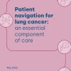 Patient navigation for lung cancer: an essential component of care