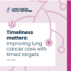 Timeliness matters: improving lung cancer care with timed targets